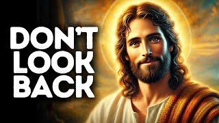 Don’t Look Back | God Says | God Message Today | Gods Message Now | God Message | God Say