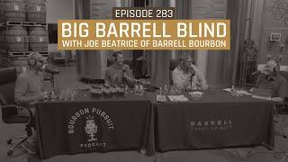 Big Barrell Blind with Joe Beatrice of Barrell Bourbon - Episode 283