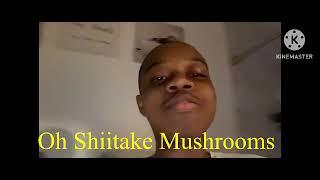 My New Intro For Oh Shiitake Mushrooms