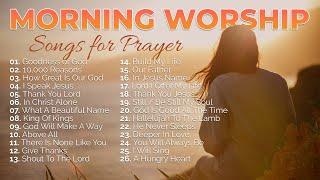 Morning Worship Playlist 2023  Songs for Prayer ️ Christian/Gospel