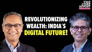 Redefining Wealth Management for India’s Digital Generation with Vishal Kampani | The Core Report