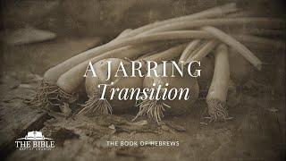 A Jarring Transition | Hebrews - Lesson 24