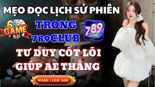 789Club | Tài Xỉu 789Club Uy Tín Nhất - Cách Soi Cầu Tài Xỉu 789club Theo Lịch Sử Phiên Bao Ăn