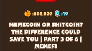 MEMECOIN OR SHITCOIN? THE DIFFERENCE COULD SAVE YOU | PART 3 OF 6 | Memefi New Video Code | MEMIFI