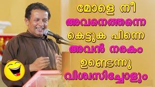 16.മോളെ നീ അവനെത്തന്നെ കെട്ടുക .പിന്നെ നരകം ഉണ്ടെന്നു അവൻ വിശ്വസിച്ചോളും