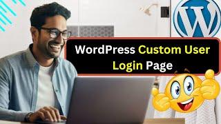 WordPress Custom User Login Page | Step-by-Step Tutorial to Create Custom Login Form