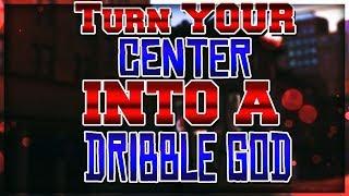 HOW TO TURN YOUR CENTER INTO A DRIBBLE GOD (NBA 2K18)