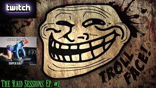 Twitch - The Raid Sessions Ep #2 (SUPER GAY EDITION)