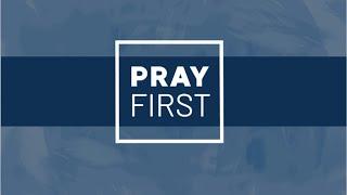 Pray First - 2 Chronicles 7:14