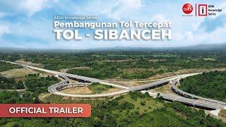 Pembangunan Tol Tercepat - Tol Sibanceh | Official Trailer | ADHI Knowledge Series