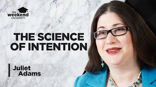 The Science of Intention – Juliet Adams
