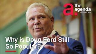 Why is Doug Ford Still So Popular? | The Agenda