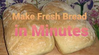 Make Fresh Bread in minutes!