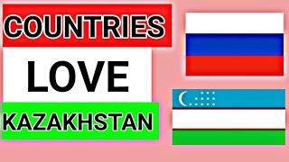 Top 10 countries that love Kazakhstan || countries that support Kazakhstan