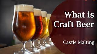 What is Craft Beer | Castle Malting TV