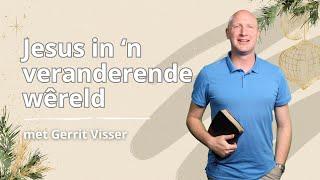 KSM Erediens | 22 Des. |  Jesus in ‘n veranderende wêreld (Gerrit Visser)