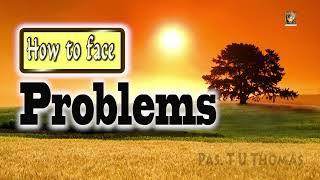 TPM|Message|How to face Problems|Pas.T U Thomas