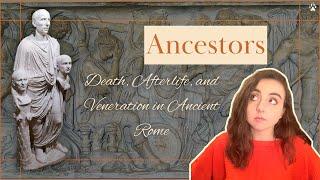 Death, Funerary Customs, and Ancestor Veneration in Ancient Rome