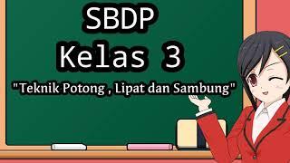 Pembelajaran SBDP Kelas 3 SD  || Teknik Potong, Lipat, dan Sambung