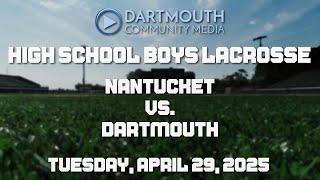 Dartmouth High School Boys' Lacrosse vs Nantucket - April 29, 2025