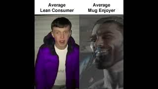 Average Lean Enjoyer vs Average Mug Enjoyer