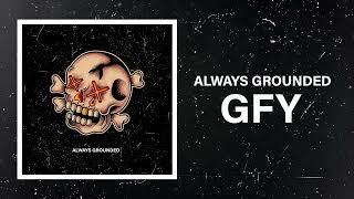 Always Grounded - GFY (Official Audio Stream)