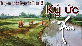 Ký Ức Xưa | Truyện Ngắn Nguyễn Tuân - Phần 3 | Chiến Hữu Audio