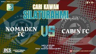 Match 2 ▶️ babak 2 •Friendly Match NOMADEN FC v CABIN FC• (24 Mei 2025) B.A.C