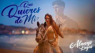 Alanys Lagos - Que Quieres De Mi (Video Oficial)