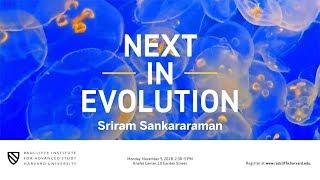 Next in Evolution | Sriram Sankararaman || Radcliffe Institute