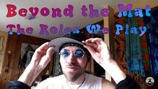 The Roles We Play - Beyond the Mat - Jay Cole Yoga