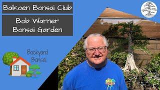 Bob Warner - Bonsai Garden - Baikoen Bonsai Club - Safer @ Home Bonsai Series