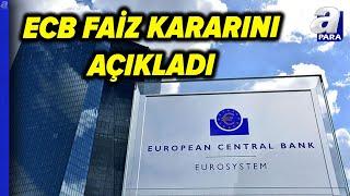 Avrupa Merkez Bankası Faiz İndirimine Devam Etti: ECB Faizi %25 Baz Puan İndirdi | A Para