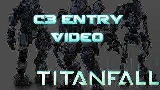 Titanfall - C3 Entry Video