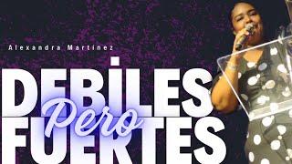 Debiles pero Fuertes /Alexa Martinez