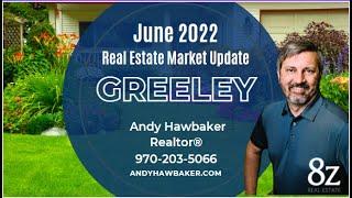 Greeley Colorado Real Estate Update - June 2022