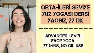 ORTA-İLERİ SEVİYE YÜZ YOGASI DERSİ, GÜNLÜK RUTİN, TÜM YÜZ  ADV LEVEL FACE YOGA SESSION