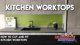 How to cut and fit kitchen worktops