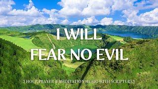 I WILL FEAR NO EVIL | Instrumental Worship and Scriptures with Nature | Christian Harmonies