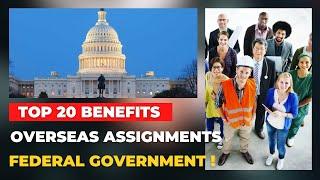 Top 20 Benefits Overseas Assignment I Federal Government I Part 1