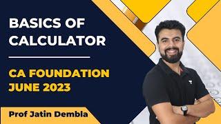 Basics of Calculator | CA Foundation June 2023 | Prof. Jatin Dembla