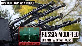 Genius Idea! Russia Modified old anti-aircraft guns with Thermal Imaging to Shoot Down all target