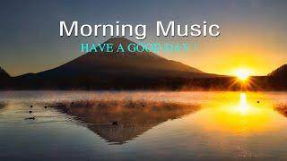 GOOD MORNING MUSIC -  Boost Positive Energy | Peaceful Morning Meditation Music For Waking Up, Relax