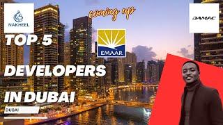 TOP 5 DEVELOPERS IN DUBAI; Unveiling Dubai's Development Titans