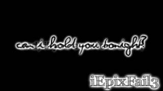 Can i Hold You Tonight, Hold You Tonight, One Last Time..Can i Hold You Tonight.