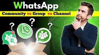 WhatsApp Group Vs WhatsApp Community Vs WhatsApp Channel | इन तीनों में क्या अंतर है ?