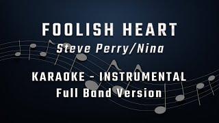 FOOLISH HEART - FEMALE KEY - KARAOKE - INSTRUMENTAL - NINA/Steve Perry