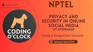 Privacy and Security in Online Social Media Week 0 Assignment Solution Jan April 2025 IIIT Hyderabad