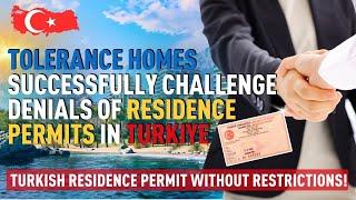 Get a Turkish Residence Permit without Restrictions. Tolerance Successfully Challenge Denials.