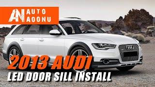 2013 Audi A6 LED Door Sill Install - AoonuAuto